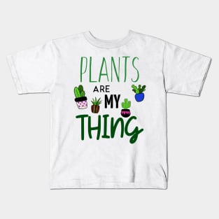 Plants Are My Thing Kids T-Shirt